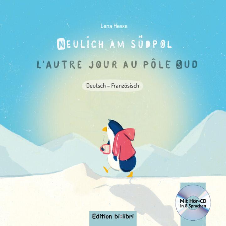 Produktbild Neulich am Südpol. Kinderbuch Deutsch-Französisch mit Audio-CD (Deutsch, Hesse Lena, Lena Hesse, 2017)