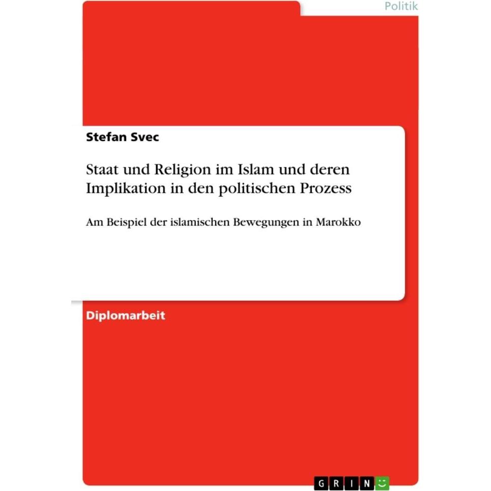 Staat und Religion im Islam und deren Implikation in den politischen Prozess, Sachbücher