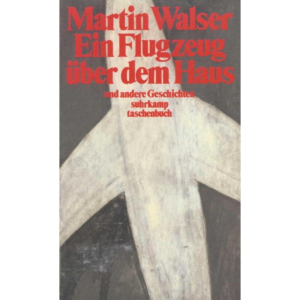Ein Flugzeug über dem Haus und andere Geschichten, Belletristik von Martin Walser