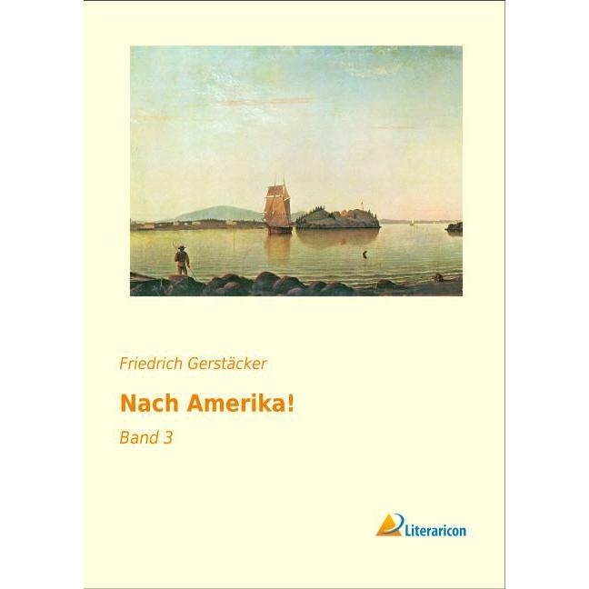 Nach Amerika!, Ratgeber von Friedrich Gerstäcker