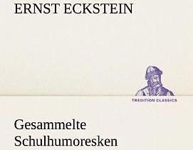 Produktbild Gesammelte Schulhumoresken (Deutsch, Ernst Eckstein, 2012)