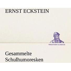 Tredition Gesammelte Schulhumoresken (Ernst Eckstein, Deutsch), Sonstige Literatur