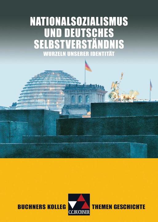 Produktbild Buchners Kolleg Themen Geschichte. Nationalsozialismus und deutsches Selbstverständnis (Deutsch, Bernhard Pfändtner, Hartmann Wunderer, Reiner Schell, Thomas Ahbe, 2012)