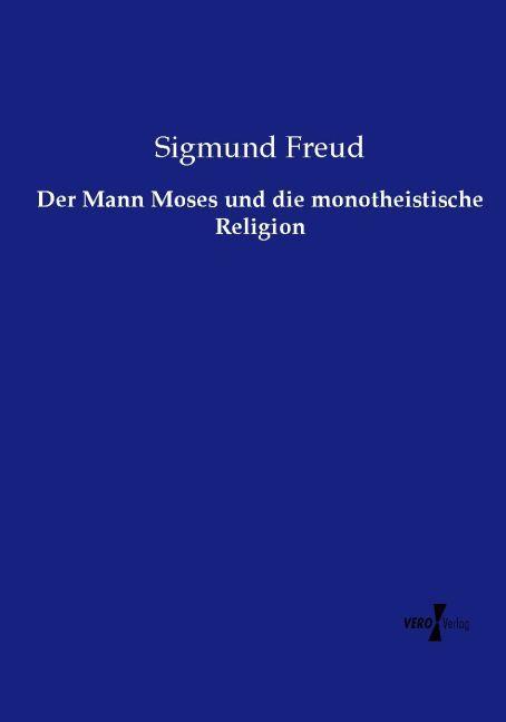 Produktbild Der Mann Moses und die monotheistische Religion (Deutsch, Sigmund Freud, 2015)