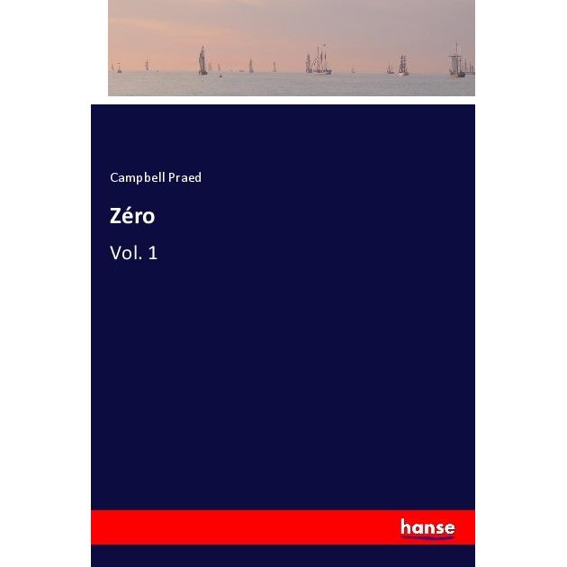 Zéro, Belletristik von Campbell Praed