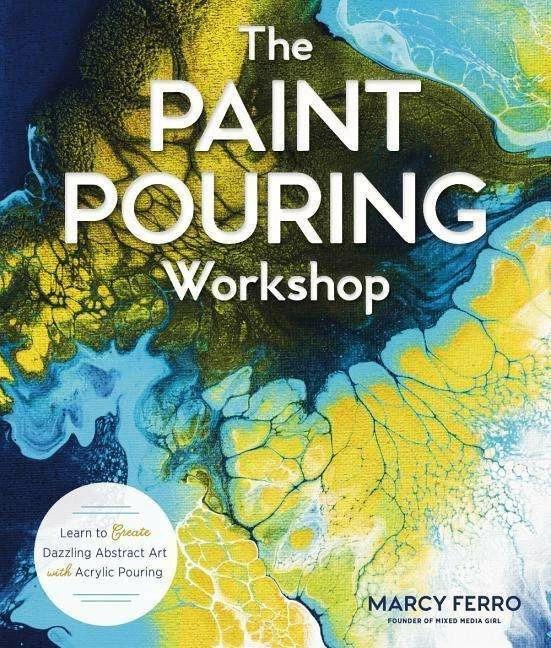 Produktbild The Paint Pouring Workshop (Englisch, Marcy Ferro, 2019)