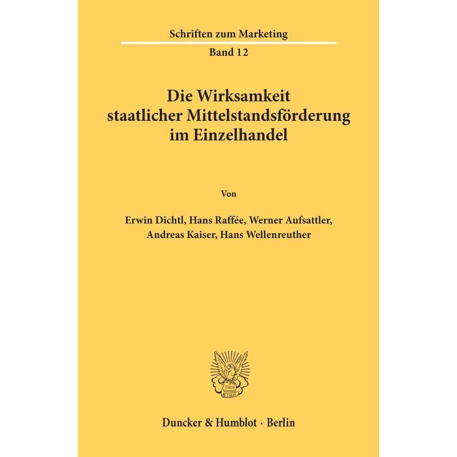 Die Wirksamkeit staatlicher Mittelstandsförderung im Einzelhandel., Fachbücher von Hans Raffée, Erwin Dichtl, Werner Auf...