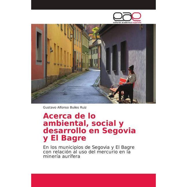Acerca de lo ambiental, social y desarrollo en Segovia y El Bagre, Fachbücher von Gustavo Alfonso Builes Ruiz