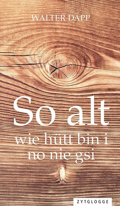 Non sono mai stato così vecchio come ora (Walter Däpp, Svizzero-tedesco)