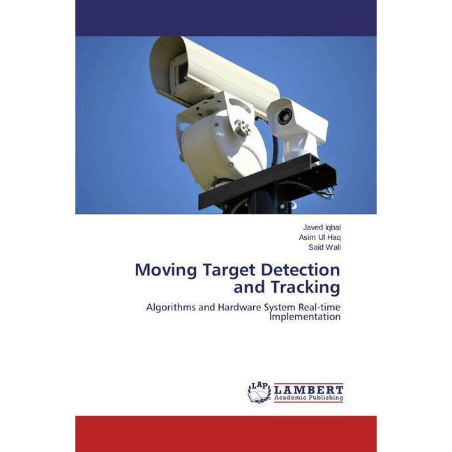 Moving Target Detection and Tracking, Fachbücher von Javed Iqbal, Asim Ul Haq, Said Wali