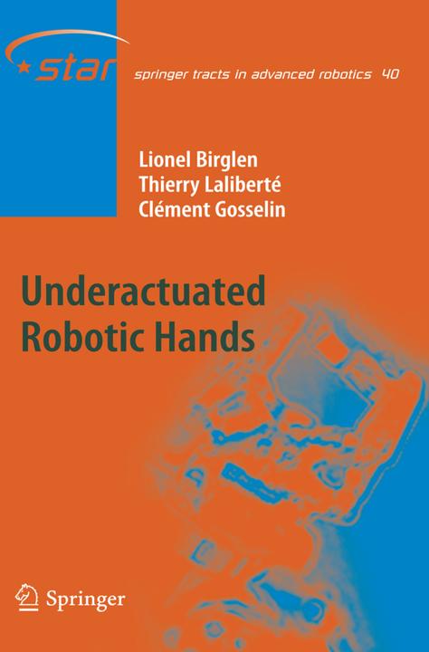 Underactuated Robotic Hands (Englisch, Clément M. Gosselin, Lionel Birglen, Thierry Laliberté, 2010)