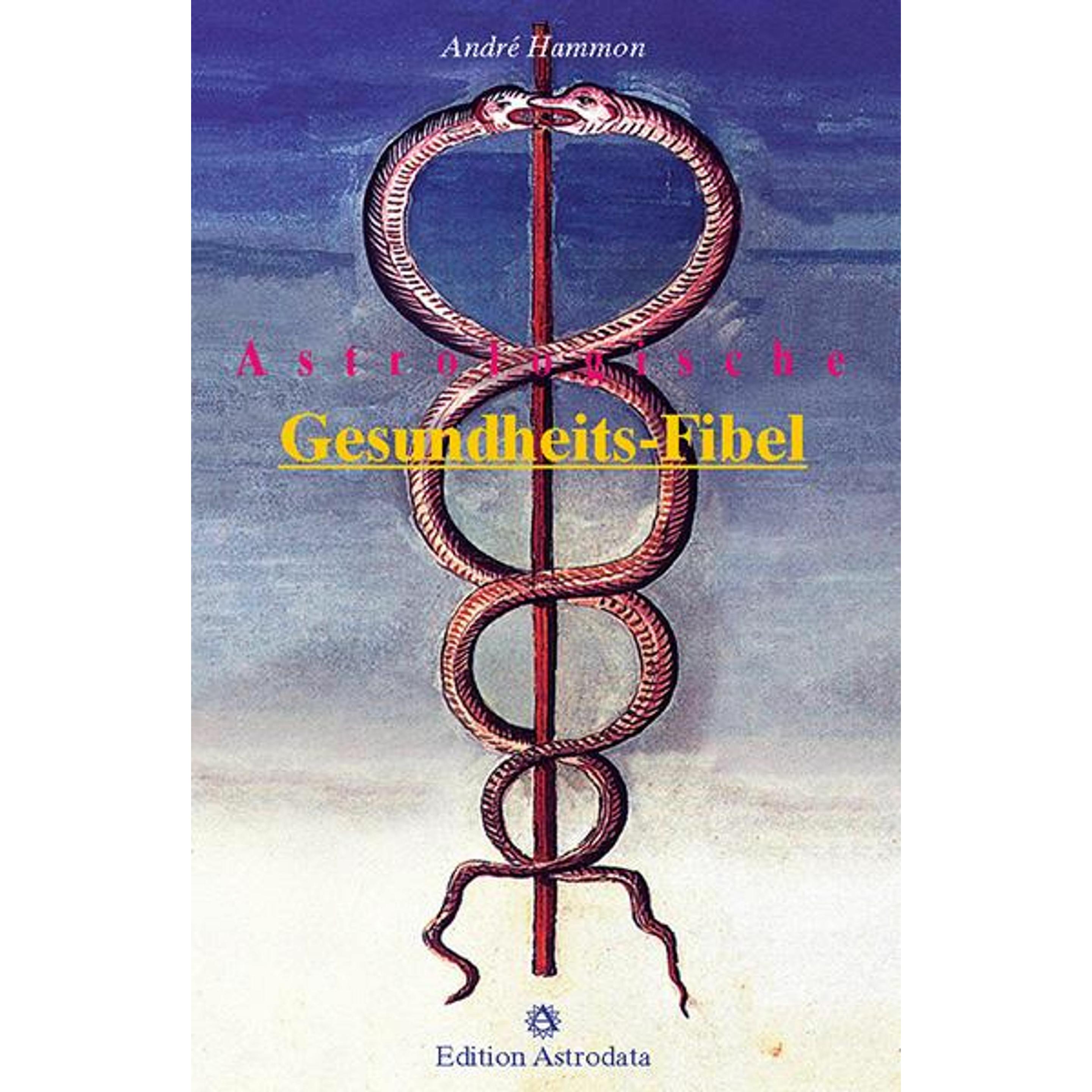 Astrologische Gesundheits-Fibel, Sachbücher von André Hammon