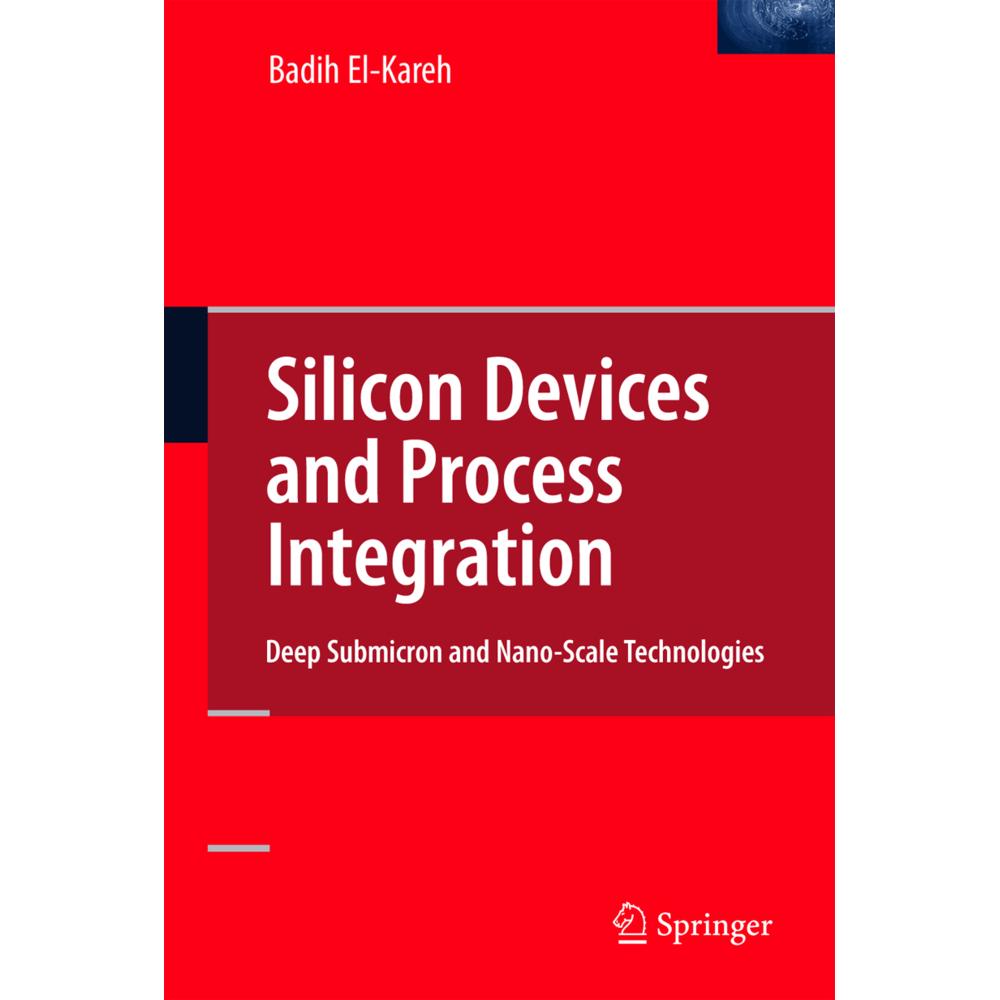 Silicon Devices and Process Integration, Fachbücher von Badih El-Kareh