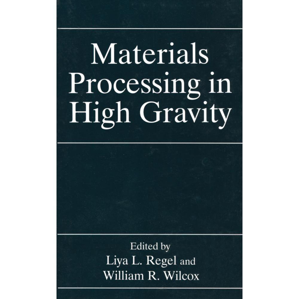 Materials Processing in High Gravity, Fachbücher von Liya L. Regel, William R. Wilcox