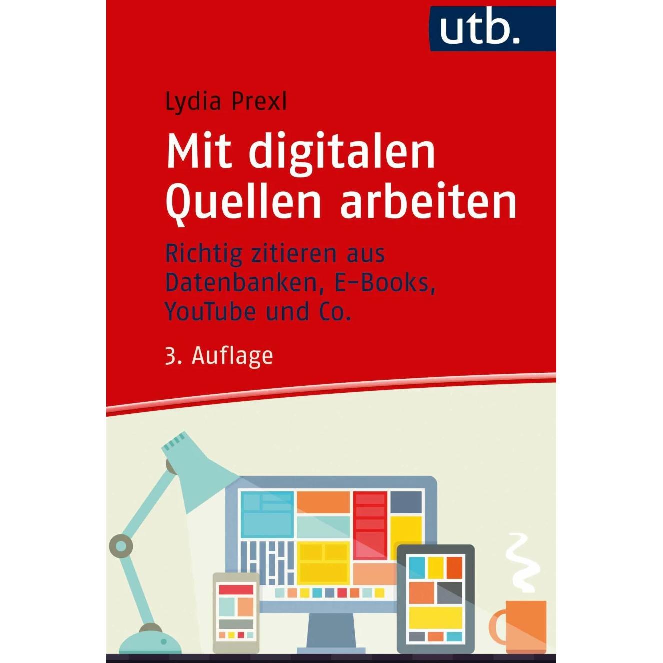 Mit digitalen Quellen arbeiten, Ratgeber von Lydia Prexl