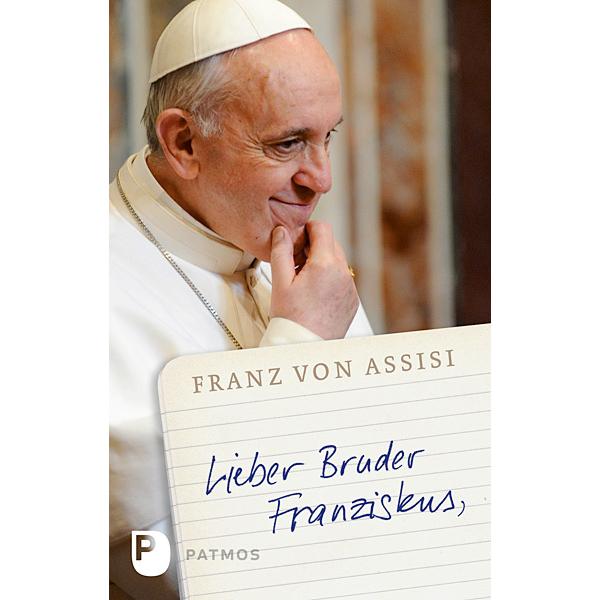 Patmos-Verlag Lieber Bruder Franziskus