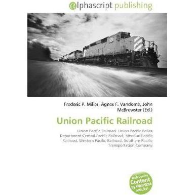 Union Pacific Railroad, Fachbücher von Agnes F. Vandome, Frederic P. Miller, John McBrewster