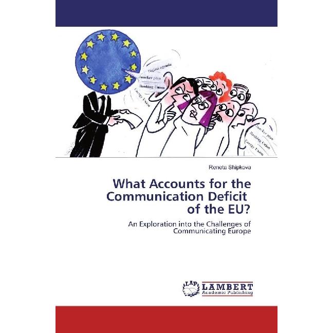 What Accounts for the Communication Deficit of the EU?, Fachbücher von Reneta Shipkova