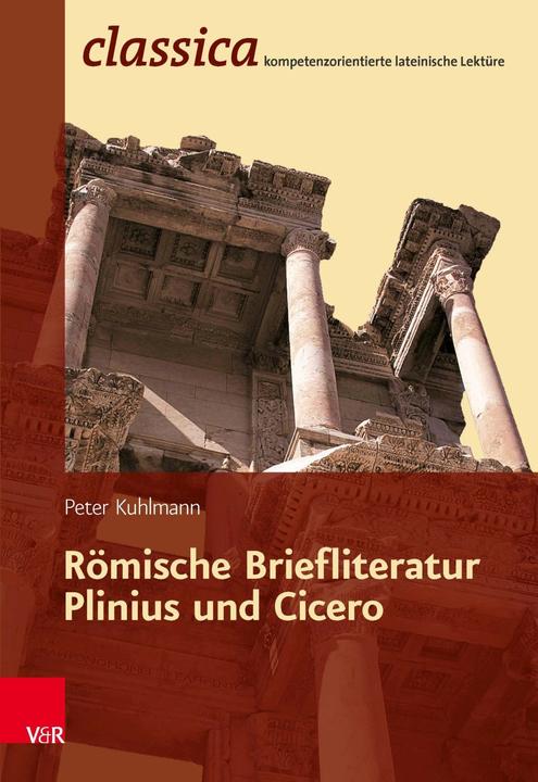 Produktbild Römische Briefliteratur: Plinius und Cicero (Deutsch, Peter Kuhlmann, 2013)