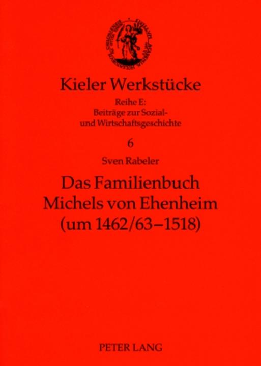 Produktbild Das Familienbuch Michels von Ehenheim (um 1462/63-1518) (Deutsch, Sven Rabeler, 2007)