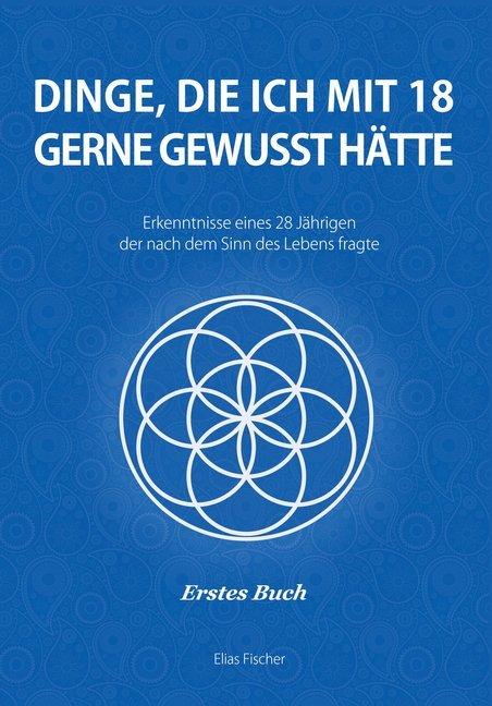 Produktbild Dinge, die ich mit 18 gerne gewusst hätte (Deutsch, Elias Fischer, 2012)