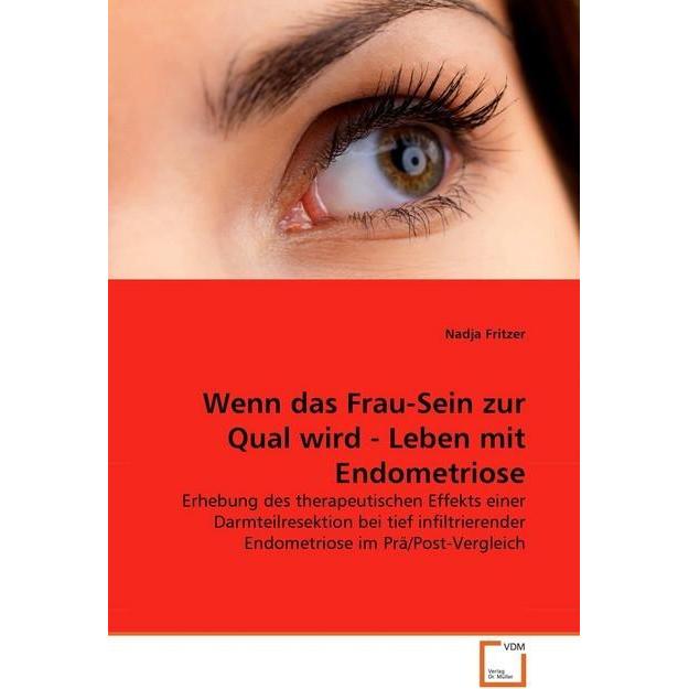 Wenn das Frau-Sein zur Qual wird - Leben mit Endometriose, Fachbücher von Nadja Fritzer
