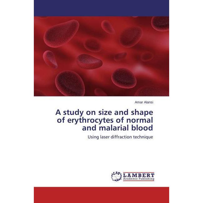 A study on size and shape of erythrocytes of normal and malarial blood, Fachbücher von Amar Alansi