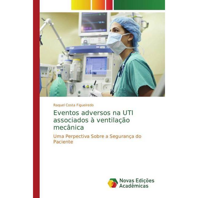 Eventos adversos na UTI associados à ventilação mecânica, Fachbücher von Raquel Costa Figueiredo