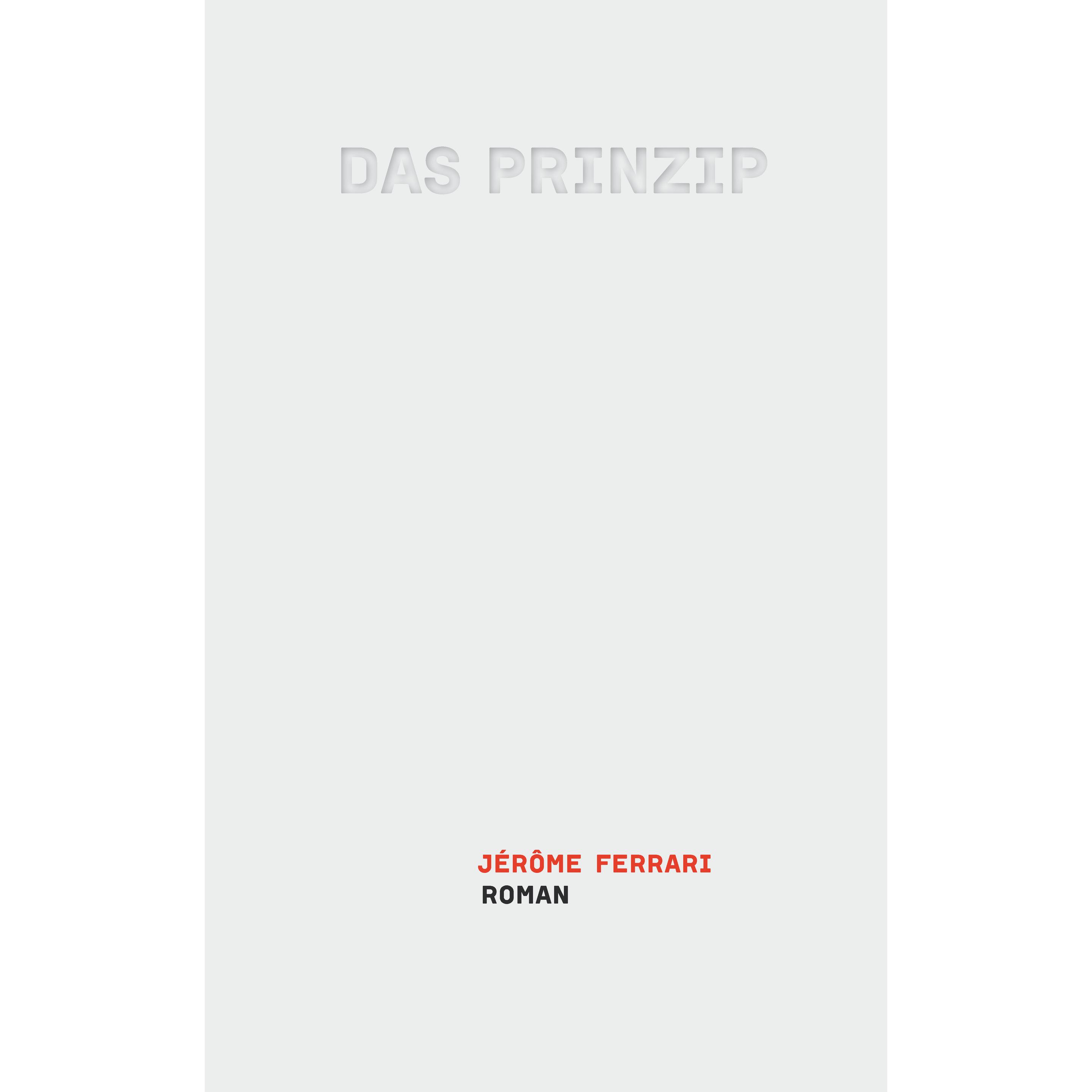 Das Prinzip, Belletristik von Jérôme Ferrari, Christian Ruzicska, Paul Sourzac