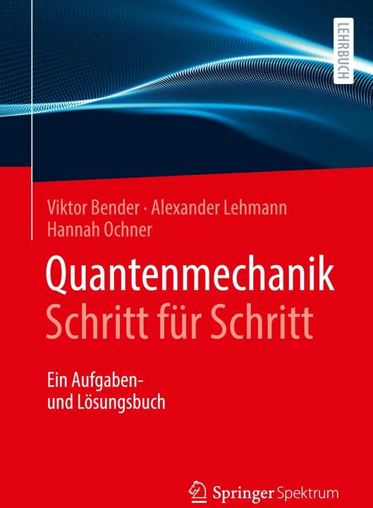 Quantenmechanik Schritt für Schritt (Deutsch, Viktor Bender, Hannah Ochner, Alexander Lehmann, 2020)