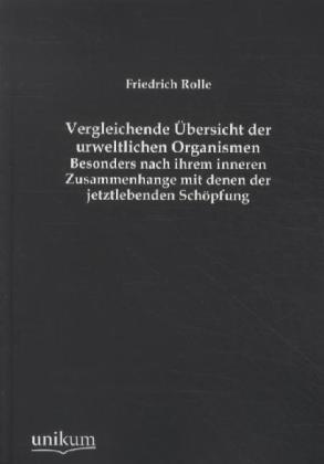 Produktbild Vergleichende Übersicht der urweltlichen Organismen (Deutsch, Friedrich Rolle, 2012)