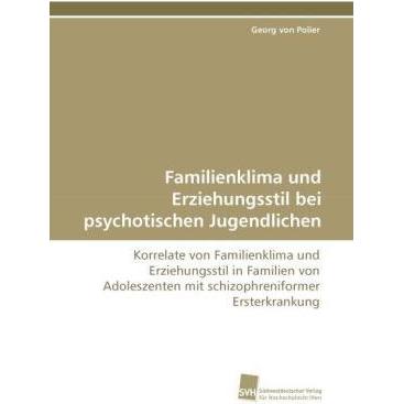 Familienklima und Erziehungsstil bei psychotischen Jugendlichen, Fachbücher von Georg von Polier