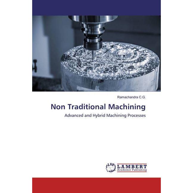 Non Traditional Machining, Fachbücher von Ramachandra C.G.