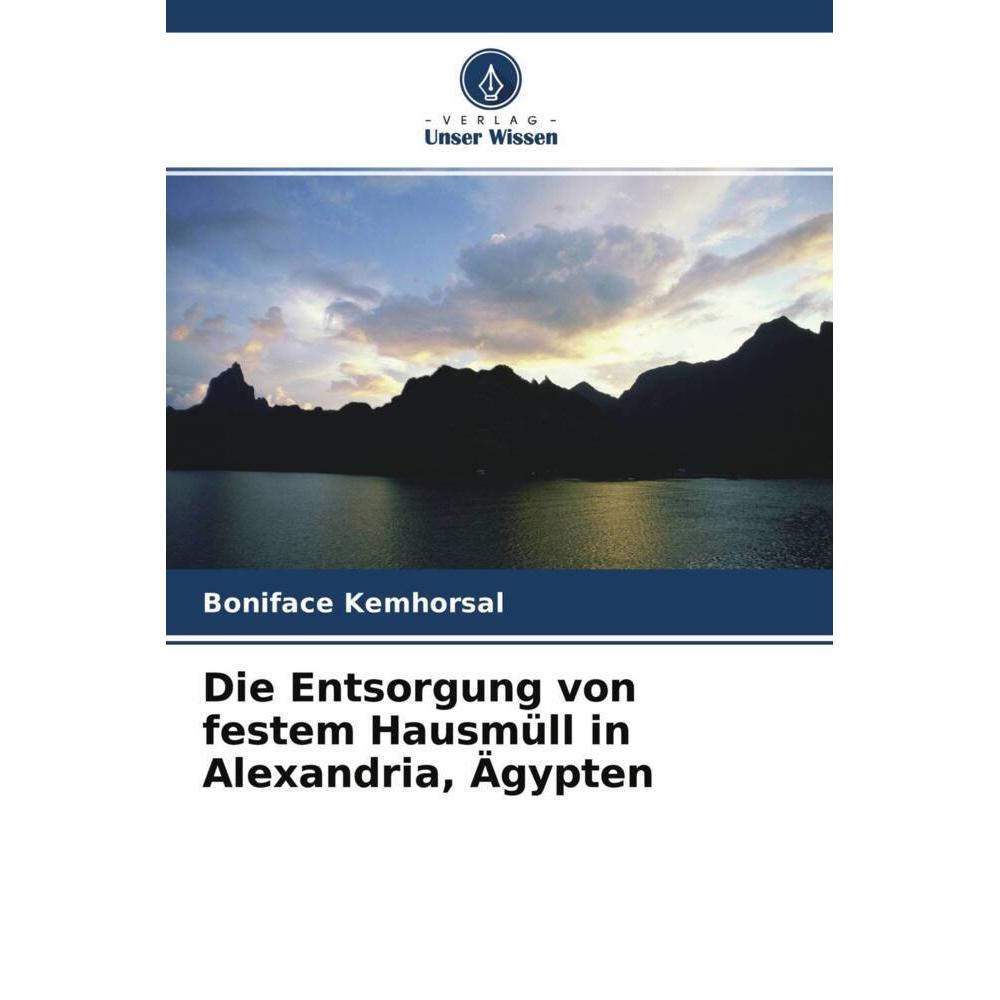 Die Entsorgung von festem Hausmüll in Alexandria, Ägypten, Fachbücher von Boniface Kemhorsal