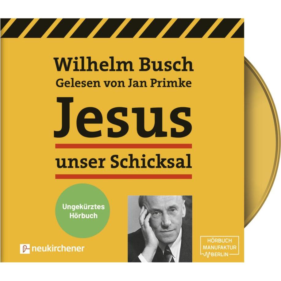 Jesus unser Schicksal - ungekürztes Hörbuch, Hörbücher von Jan Primke, Wilhelm Busch