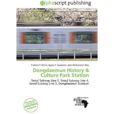 Dongdaemun History & Culture Park Station, Ratgeber von Agnes F. Vandome, Frederic P. Miller, John McBrewster