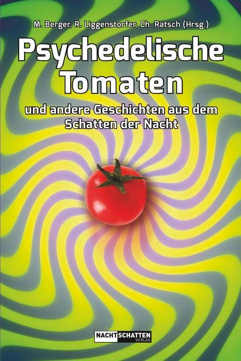 Produktbild Psychedelische Tomaten (Deutsch, Alexander Ochse, Christian Rätsch, Claudia Müller-Ebeling, Herman de Vries, Markus Berger, Oliver Hotz, Roger Liggenstorfer, Sergius Golowin, Wolf-Dieter Storl, Wolfgang Bauer, 2016)