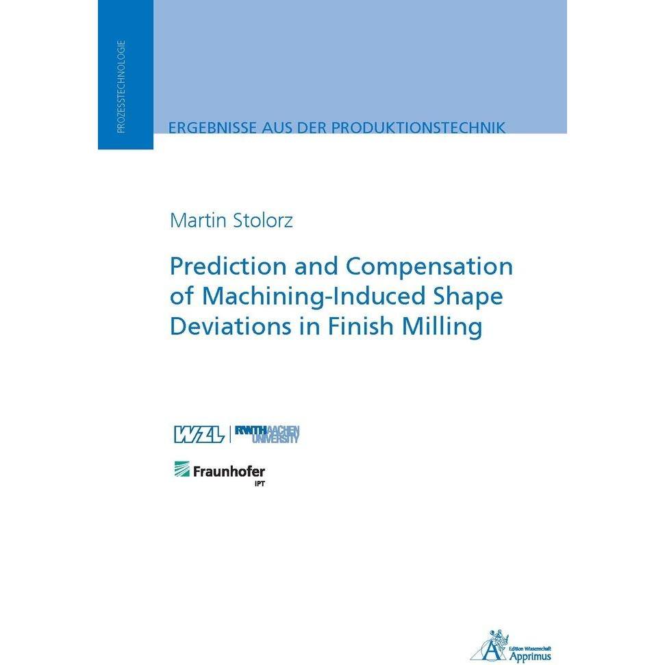 Prediction and Compensation of Machining-Induced Shape Deviations in Finish Milling, Fachbücher von Martin Stolorz