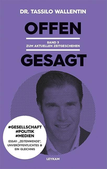Produktbild Offen gesagt Band 3 Zum aktuellen Zeitgeschehen (Deutsch, Tassilo Wallentin, 2016)