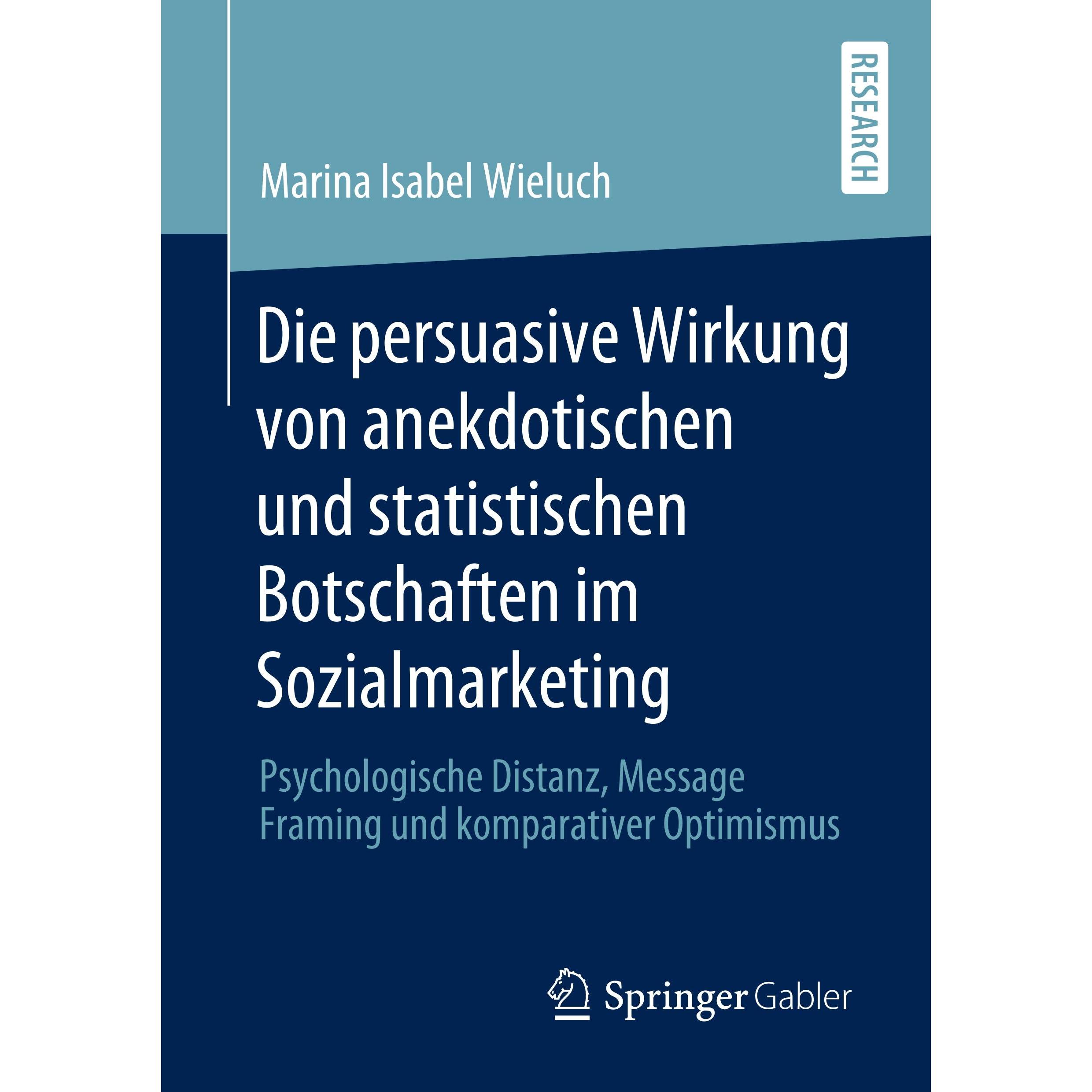 Die persuasive Wirkung von anekdotischen und statistischen Botschaften im Sozialmarketing, Fachbücher von Marina Isabel ...