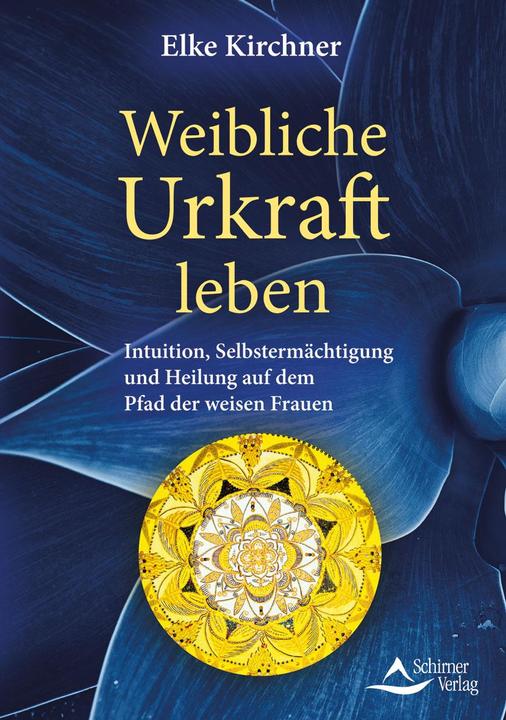 Produktbild Weibliche Urkraft leben (Deutsch, Elke Kirchner, 2021)