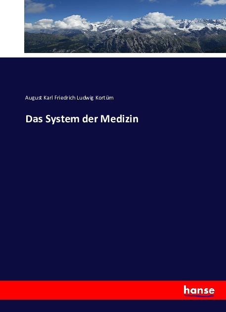 Produktbild Das System der Medizin (Deutsch, August Karl Friedrich Ludwig Kortüm, 2016)