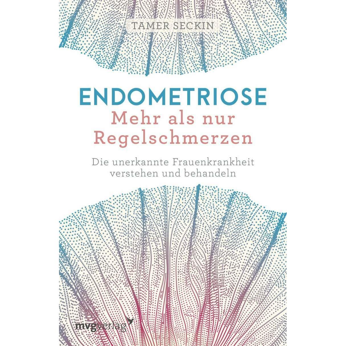 Endometriose - Mehr als nur Regelschmerzen, Ratgeber von Tamer Seckin