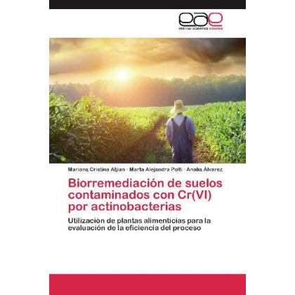 Biorremediación de suelos contaminados con Cr(VI) por actinobacterias, Fachbücher von Marta Alejandra Polti, Analía Álva...
