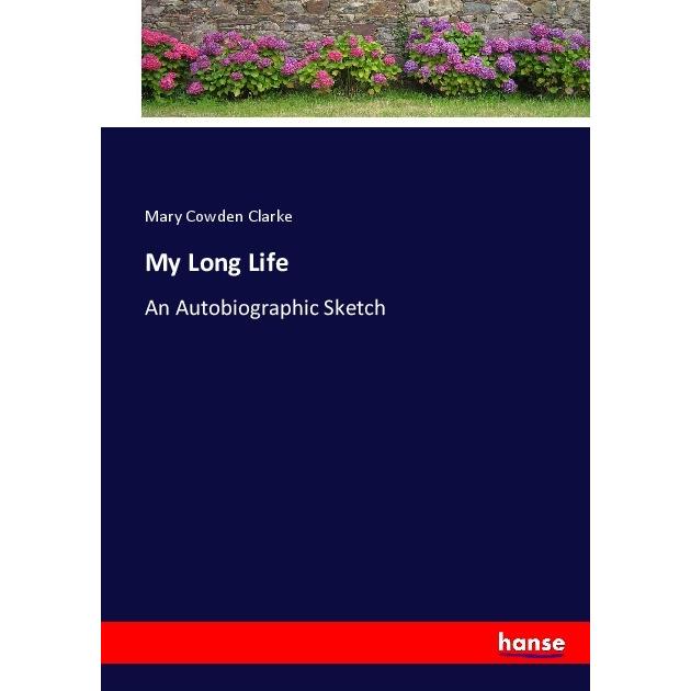 My Long Life, Belletristik von Mary Cowden Clarke