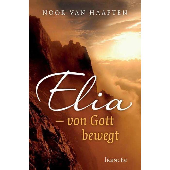 Elia - von Gott bewegt, Fachbücher von Noor Van Haaften