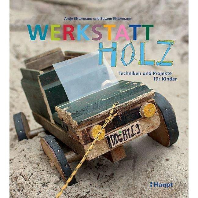 Werkstatt Holz, Sachbücher von Susann Rittermann, Antje Rittermann