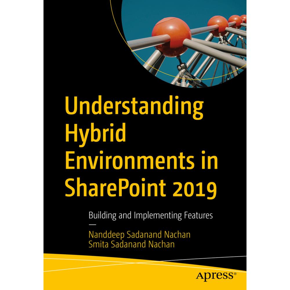 Understanding Hybrid Environments in SharePoint 2019, Fachbücher von Smita Sadanand Nachan, Nanddeep Sadanand Nachan