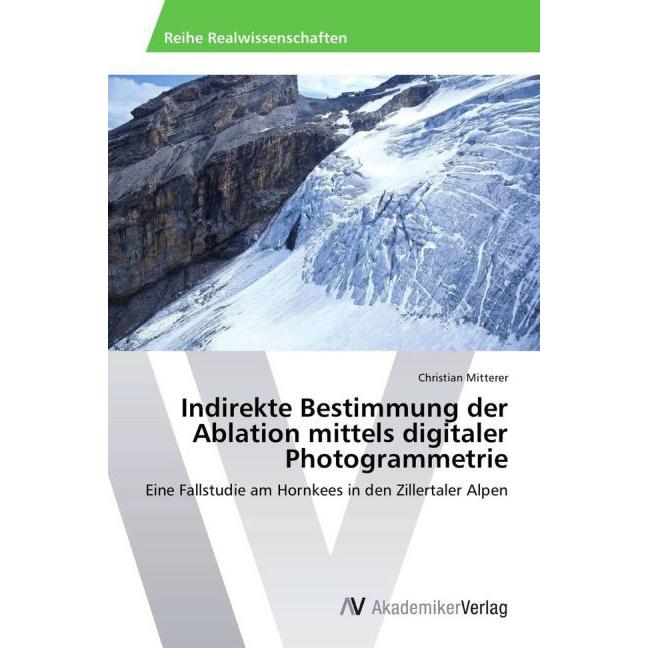 Indirekte Bestimmung der Ablation mittels digitaler Photogrammetrie, Fachbücher von Christian Mitterer
