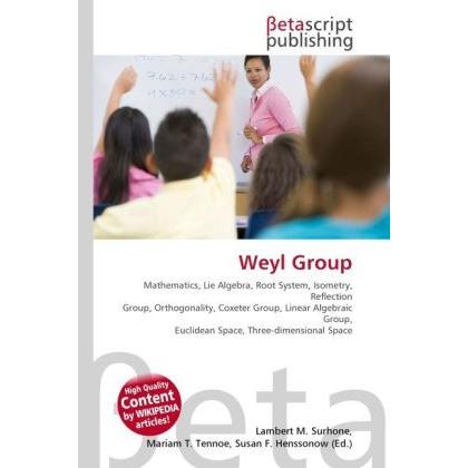 Weyl Group, Fachbücher von Lambert M. Surhone, Miriam T. Timpledon, Susan F. Marseken